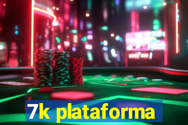 7k plataforma